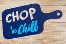 Chop and Chill