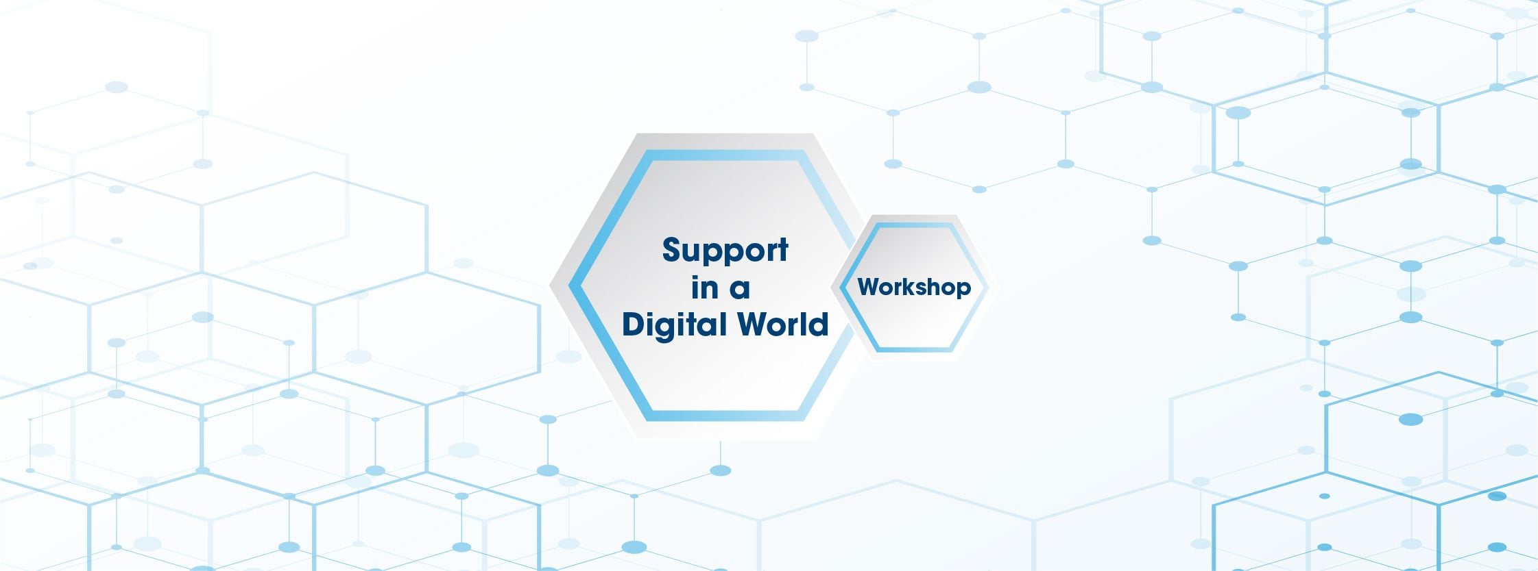 Support in a Digital World Workshop - 27 July 17 Support in a Digital World Workshop - 27 July 17