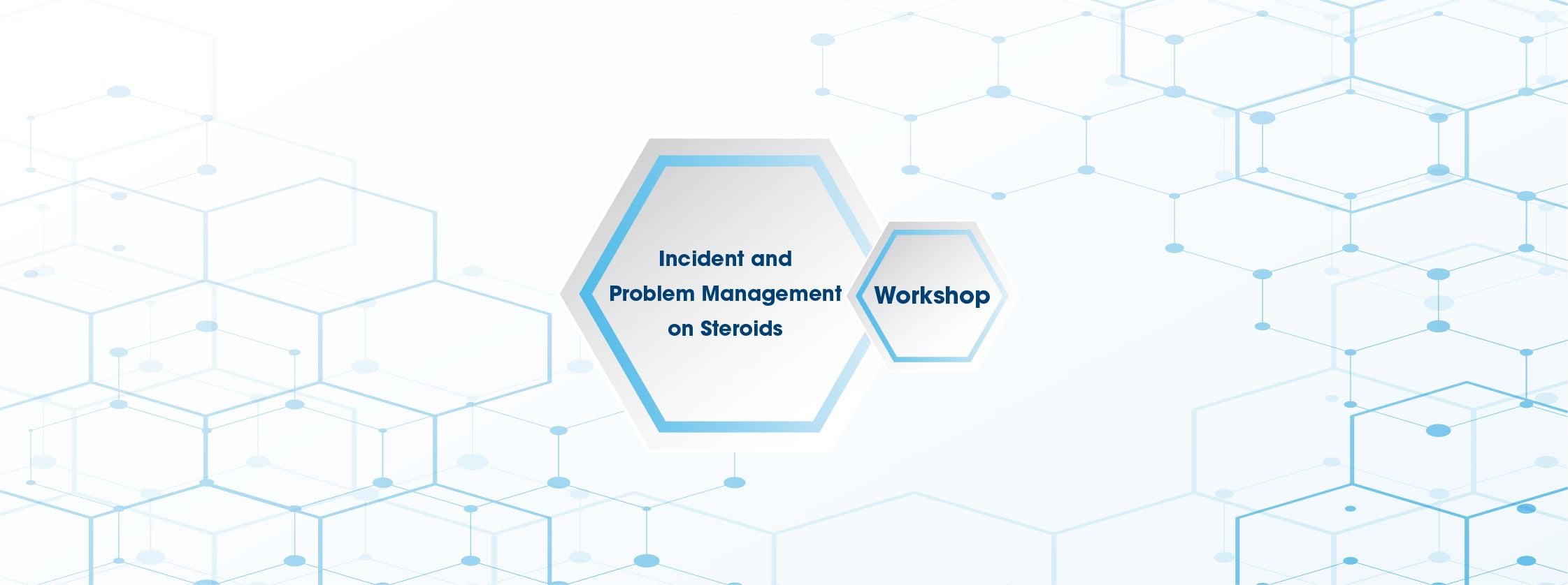 Incident and Problem Management on Steroids Workshop - 12 December 17 Incident and Problem Management on Steroids Workshop - 12 December 17