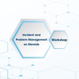 Incident and Problem Management on Steroids Workshop - 12 December 17