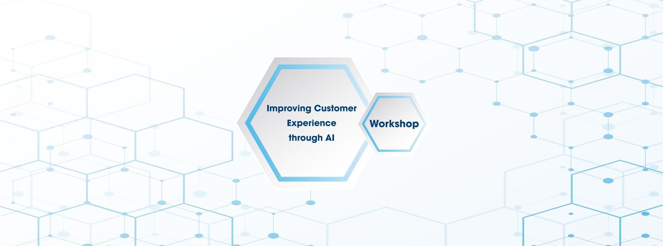 Improving Customer Experience through AI Workshop - 28 November 19 Improving Customer Experience through AI Workshop - 28 November 19