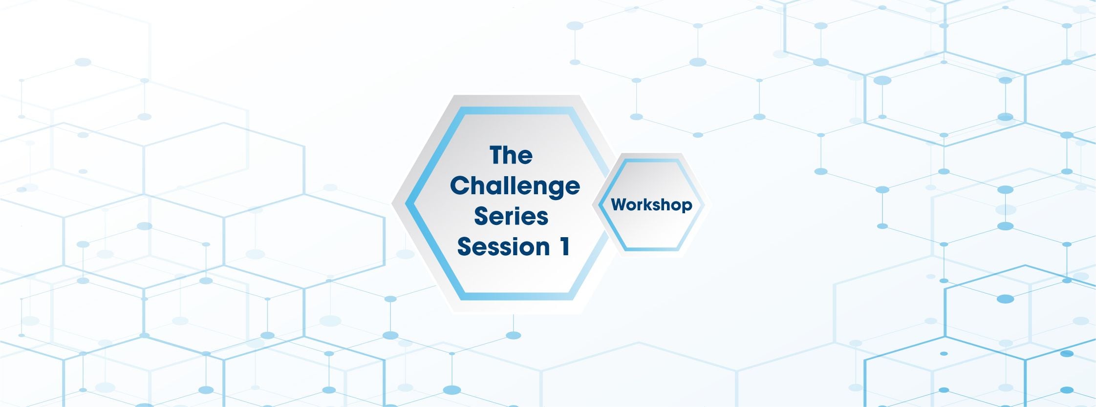 The Challenge Series Workshop - Session 1 - 25 August 20 The Challenge Series Workshop - Session 1 - 25 August 20
