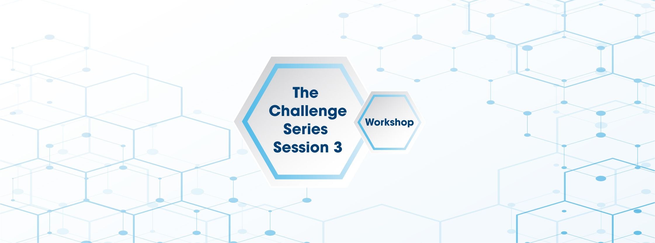The Challenge Series Workshop - Session 3 - 28 October 20 The Challenge Series Workshop - Session 3 - 28 October 20