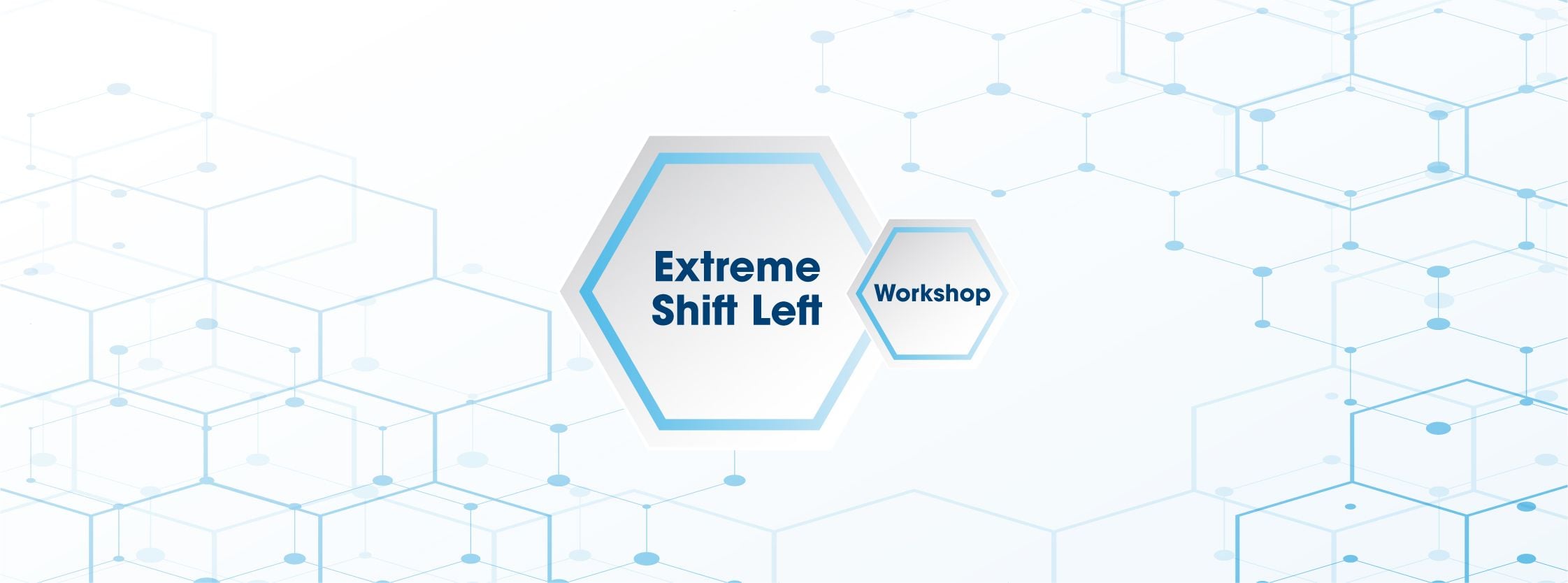 Extreme Shift Left Workshop - 2 June 22 Extreme Shift Left Workshop - 2 June 22