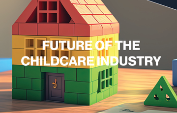 Navigating the Future of the Childcare Industry: A Comprehensive Guide