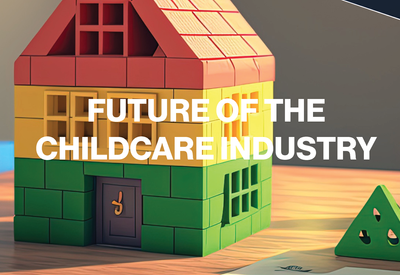 Navigating the Future of the Childcare Industry: A Comprehensive Guide