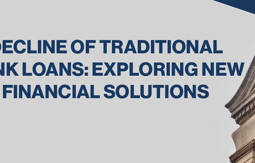 Decline of Traditional Bank Loans: Exploring New Financial Solutions