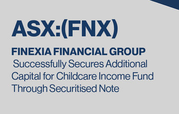 Finexia Financial Group Successfully Secures Additional Capital for Childcare Income Fund Through Securitised Note