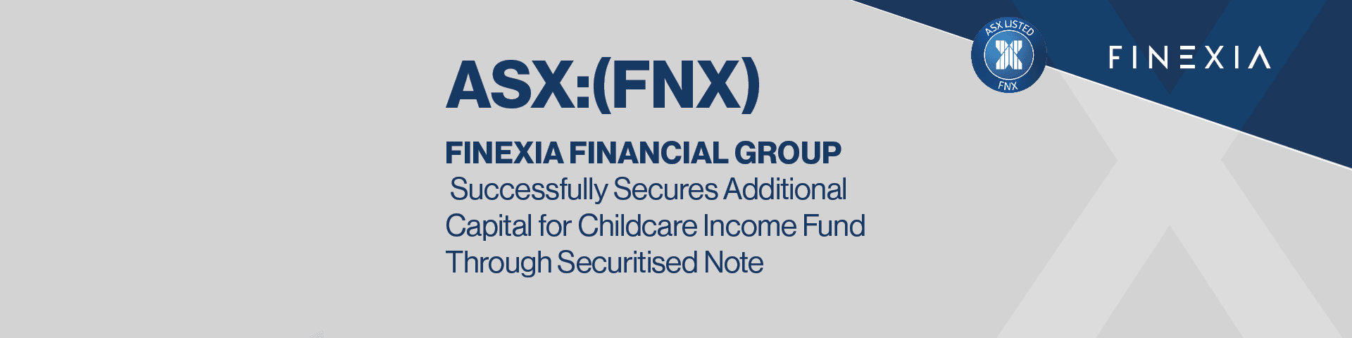 Finexia Financial Group Successfully Secures Additional Capital for Childcare Income Fund Through Securitised Note Finexia Financial Group Successfully Secures Additional Capital for Childcare Income Fund Through Securitised Note