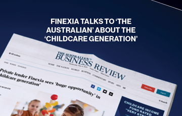 Finexia talks to ‘The Australian’ about the ‘Childcare Generation’
