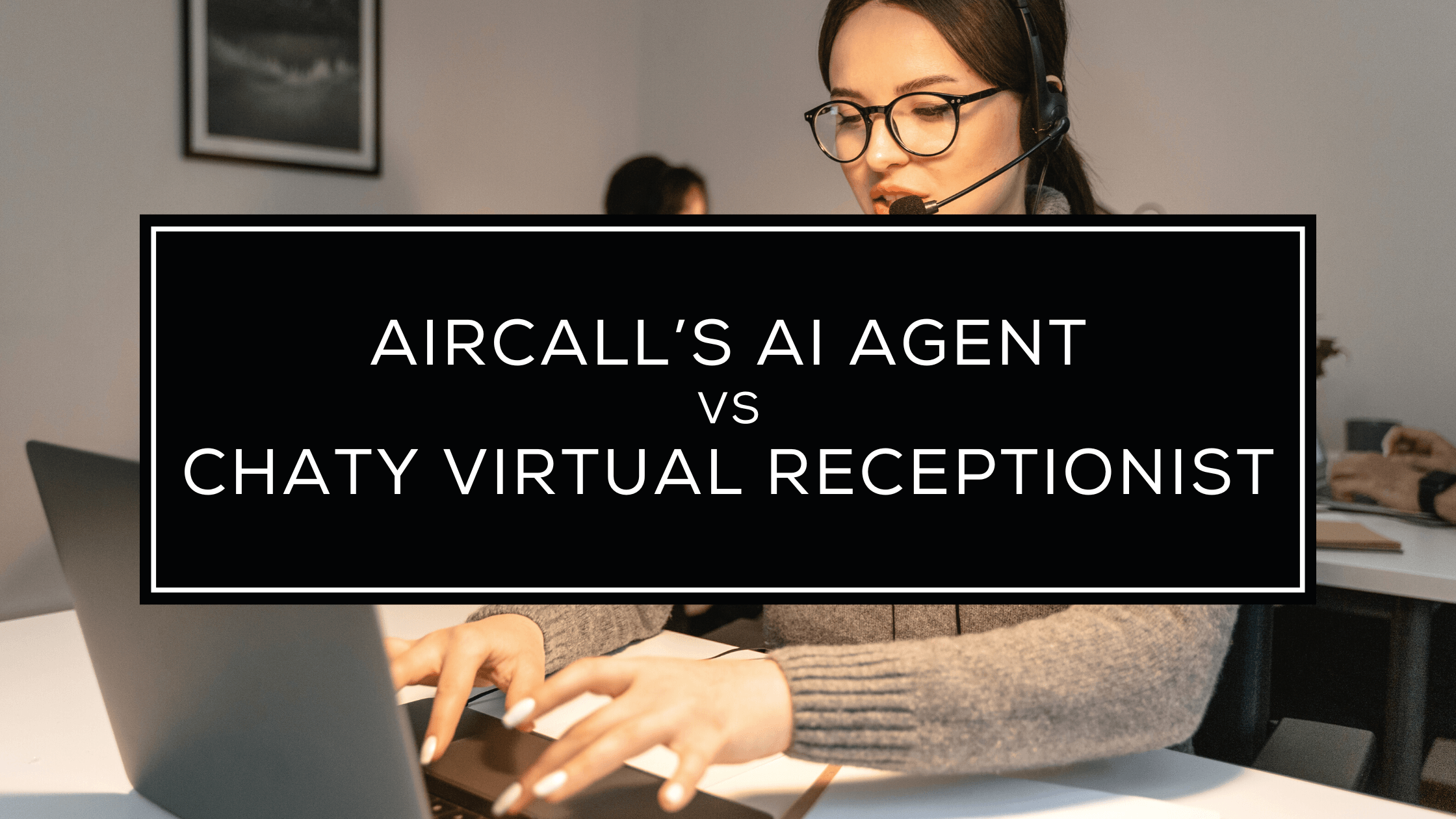 Aircall AI Voice Agent vs Chaty Virtual Receptionist: Which is Best for Tour and Experience Operators? Aircall AI Voice Agent vs Chaty Virtual Receptionist: Which is Best for Tour and Experience Operators?