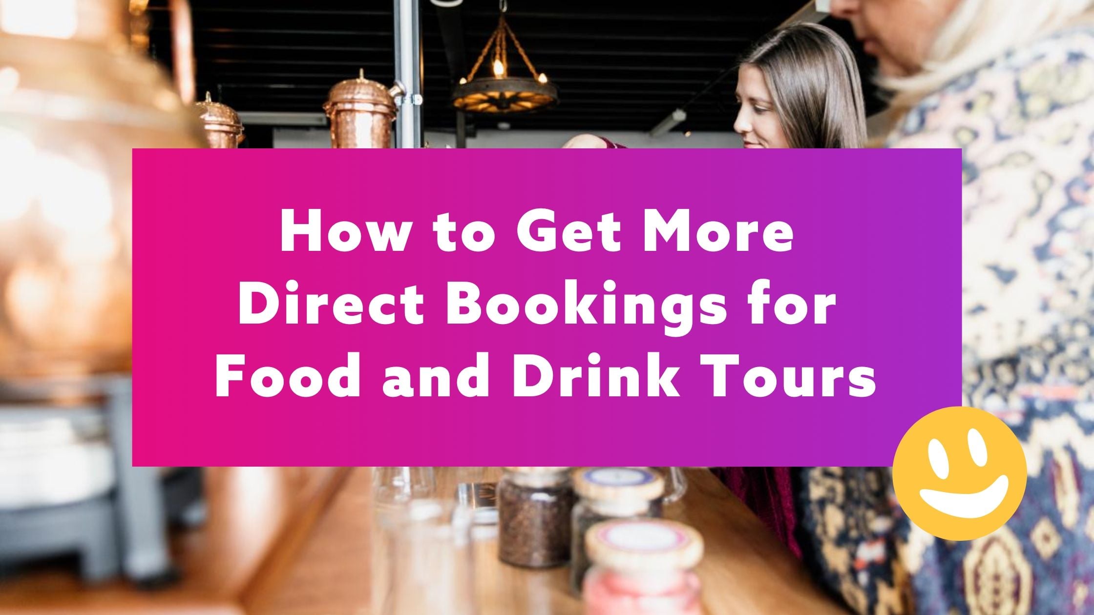 How to Get More Direct Bookings for Food and Drink Tours
