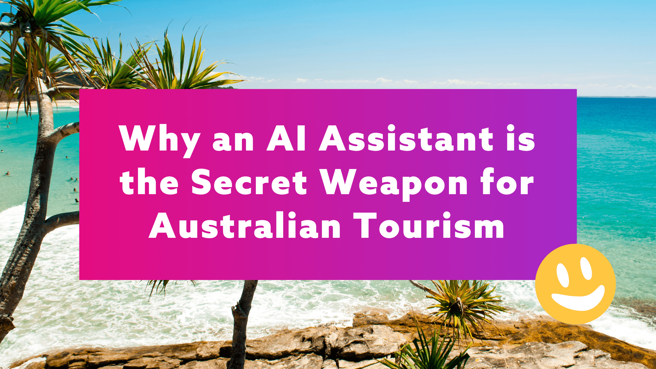 Why an AI Assistant is the Secret Weapon for Australian Tourism in 2026