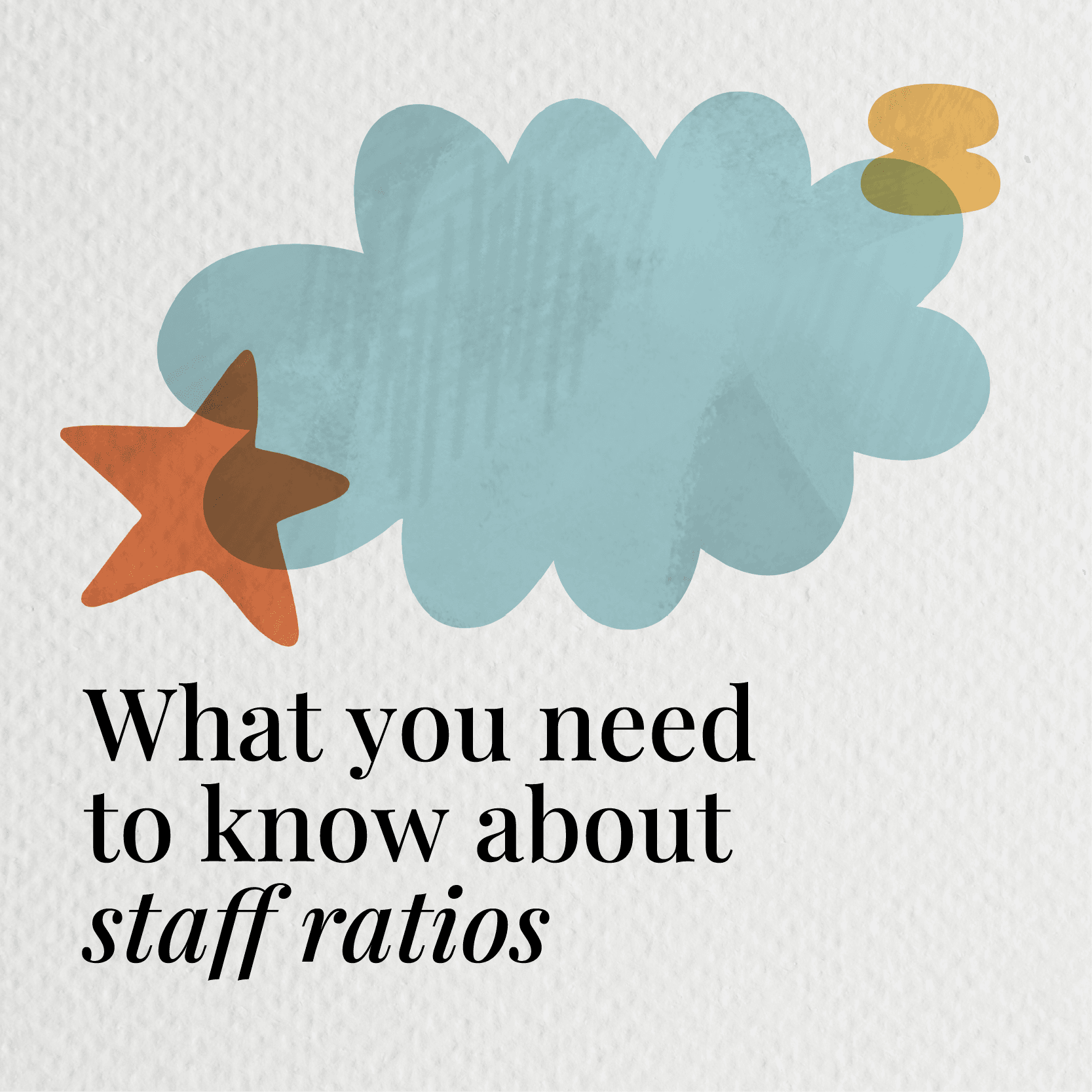 What you need to know about staff ratios