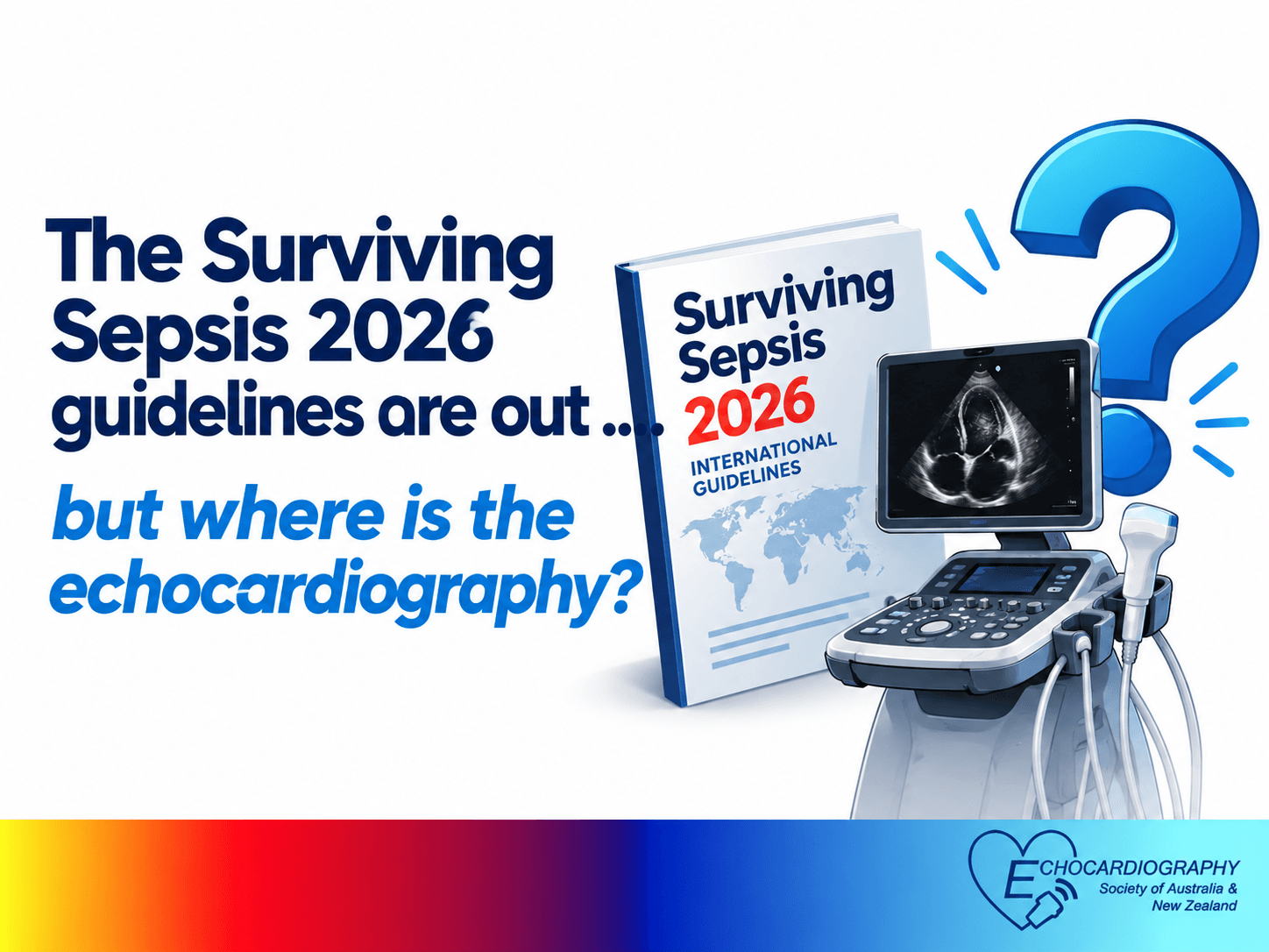 The Surviving Sepsis 2026 guidelines are out … but where is the echocardiography? The Surviving Sepsis 2026 guidelines are out … but where is the echocardiography?
