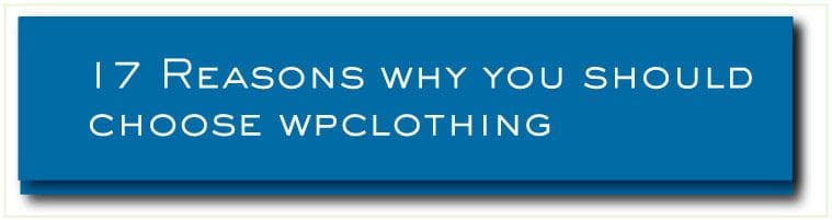 17 reasons why you should choose WP Clothing