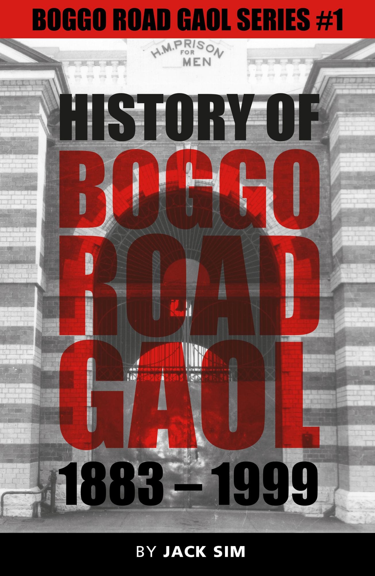 The History of Boggo Road Gaol (Jail) - By Jack Sim