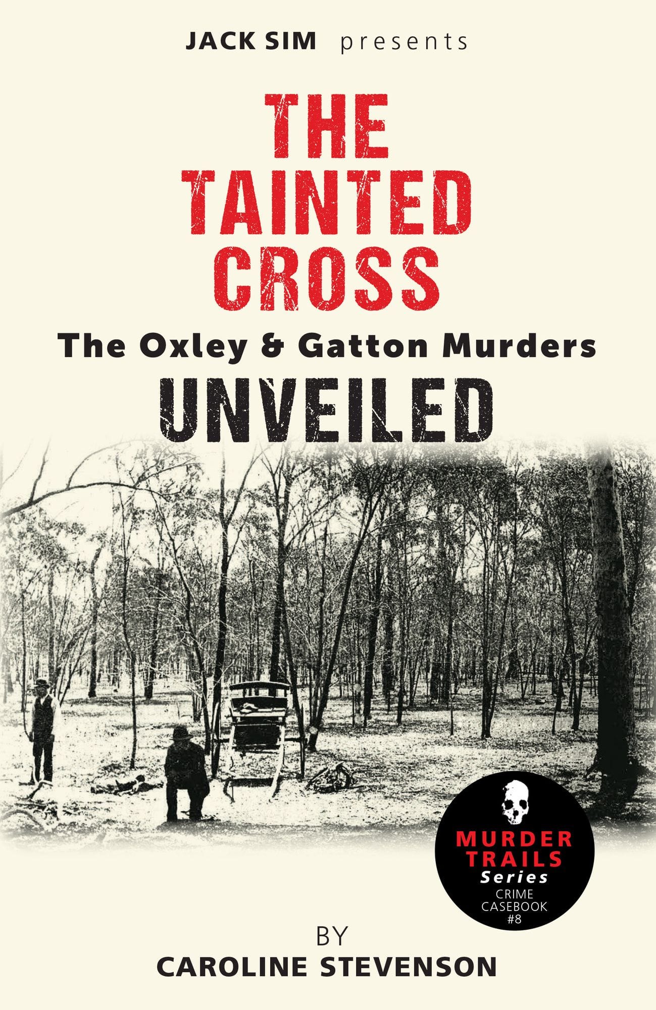 THE TAINTED CROSS: The Gatton Murders Revealed  -  By Caroline Stevenson