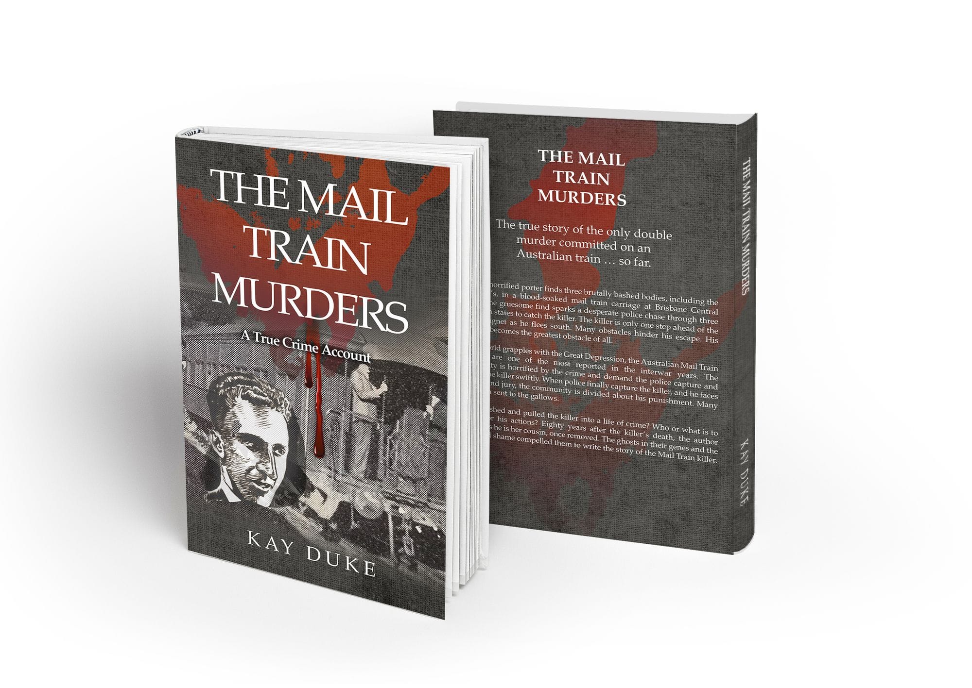 THE MAIL TRAIN MURDERS: A True Crime Account - By Kay Duke