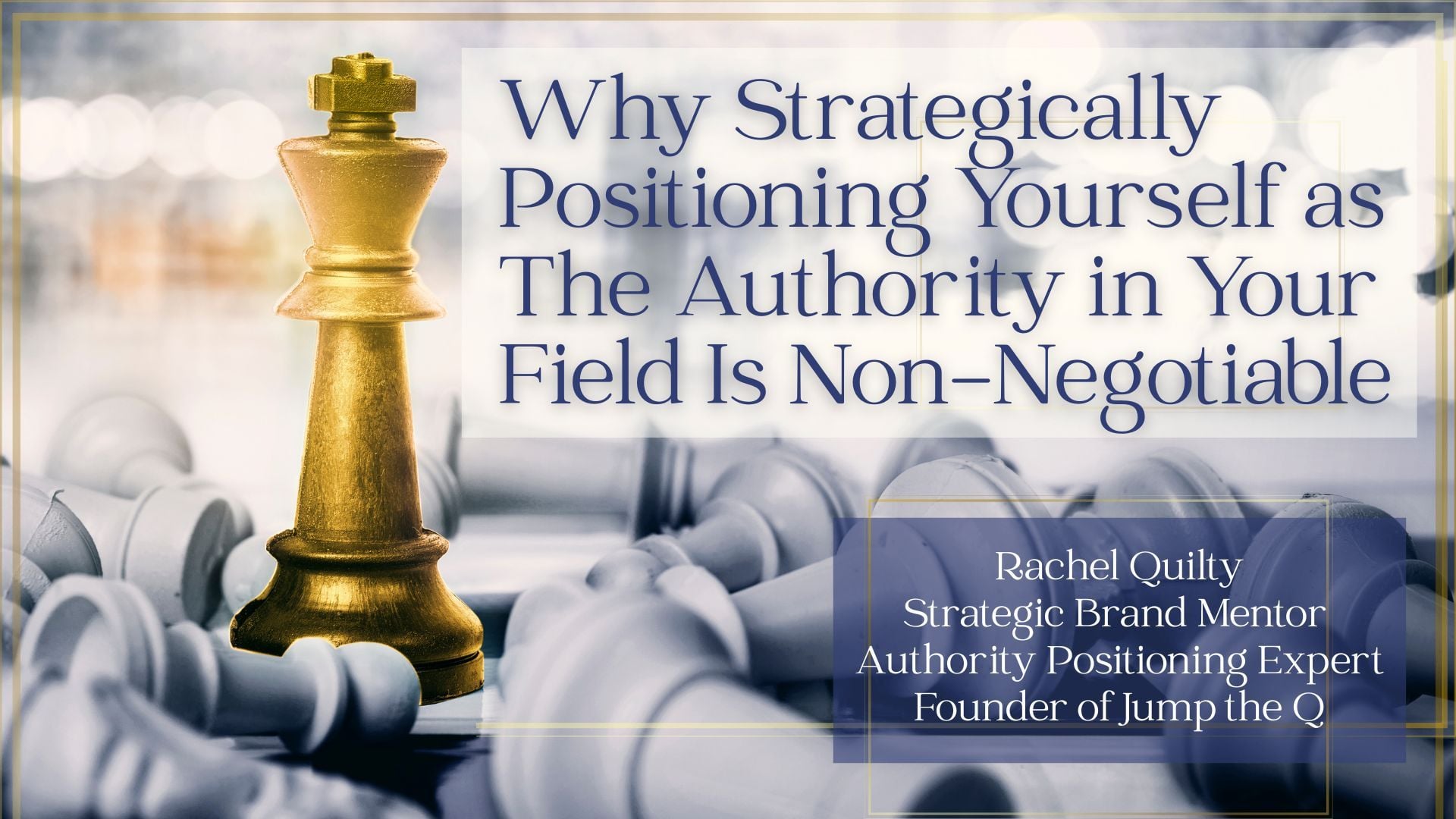 Why Strategically Positioning Yourself as The Authority in Your Field Is Non-Negotiable
