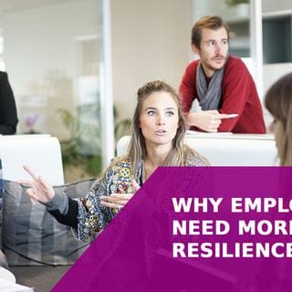 Why Employee's Need More Resilience