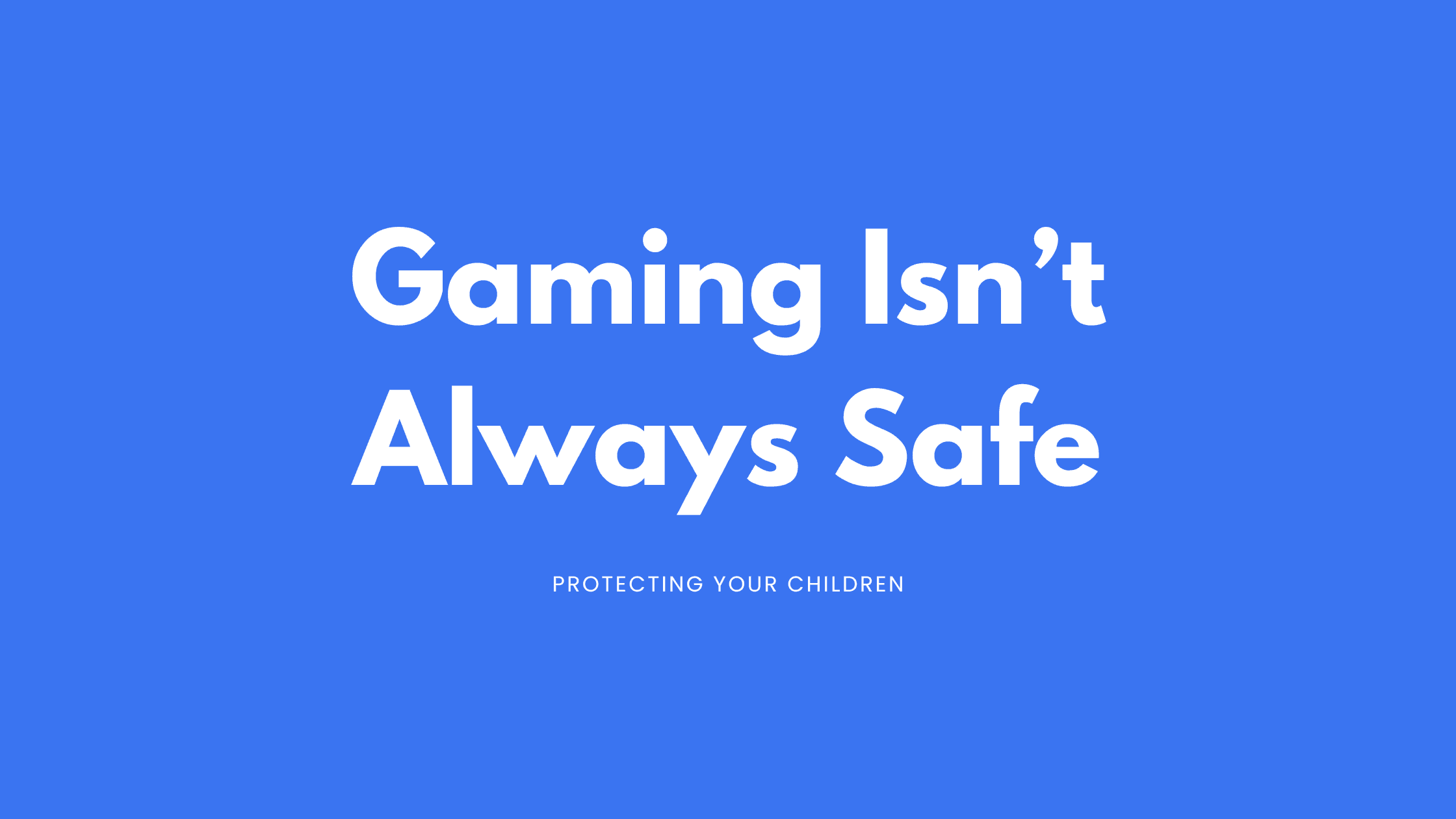 Gaming Isn’t Always Safe