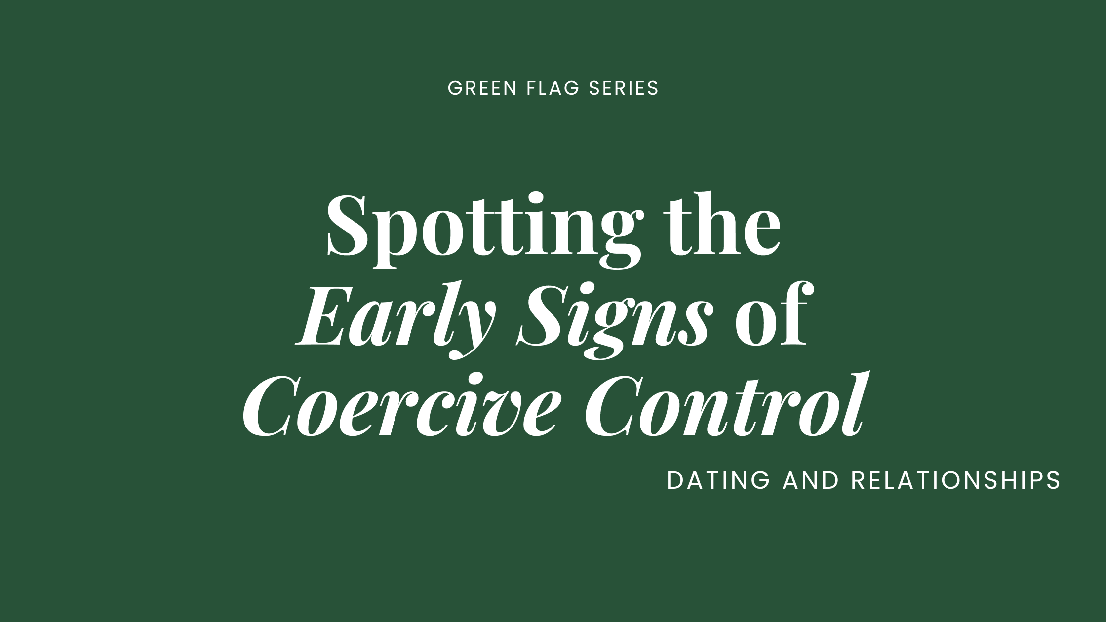 Spotting the Early Signs of Coercive Control