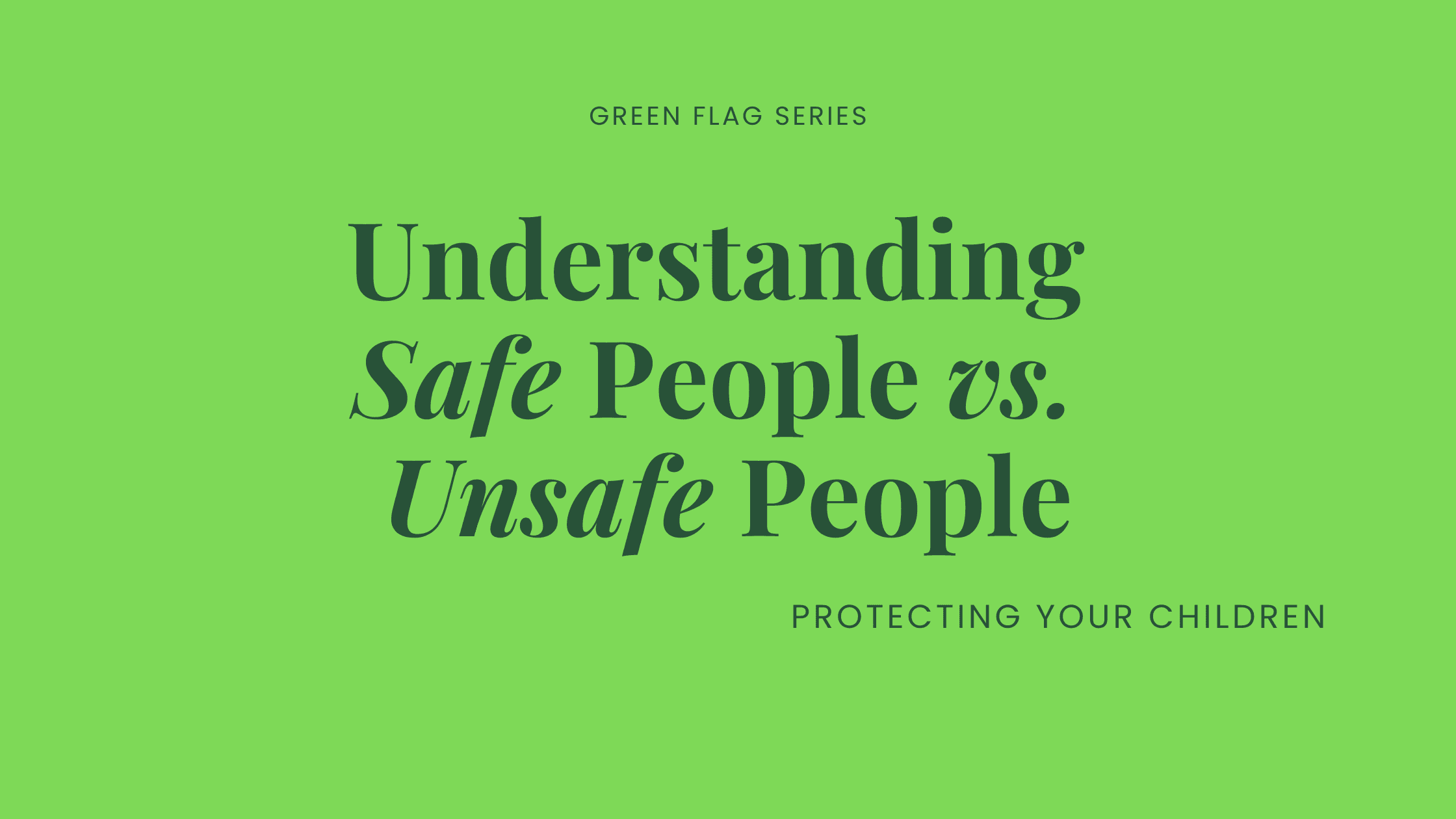 Understanding Safe People vs. Unsafe People Understanding Safe People vs. Unsafe People