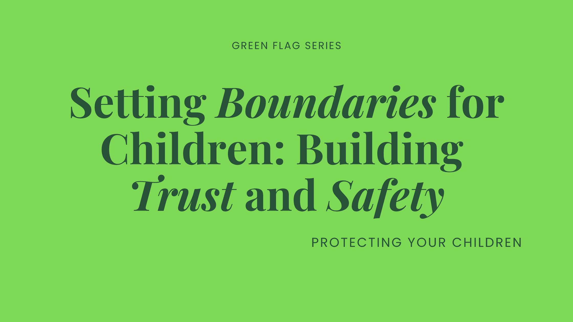 Setting Boundaries for Children: Building Trust and Safety Setting Boundaries for Children: Building Trust and Safety