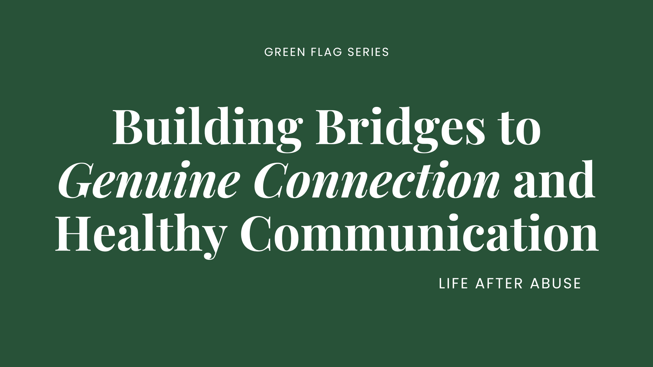 Building Bridges to Genuine Connection and Healthy Communication Building Bridges to Genuine Connection and Healthy Communication