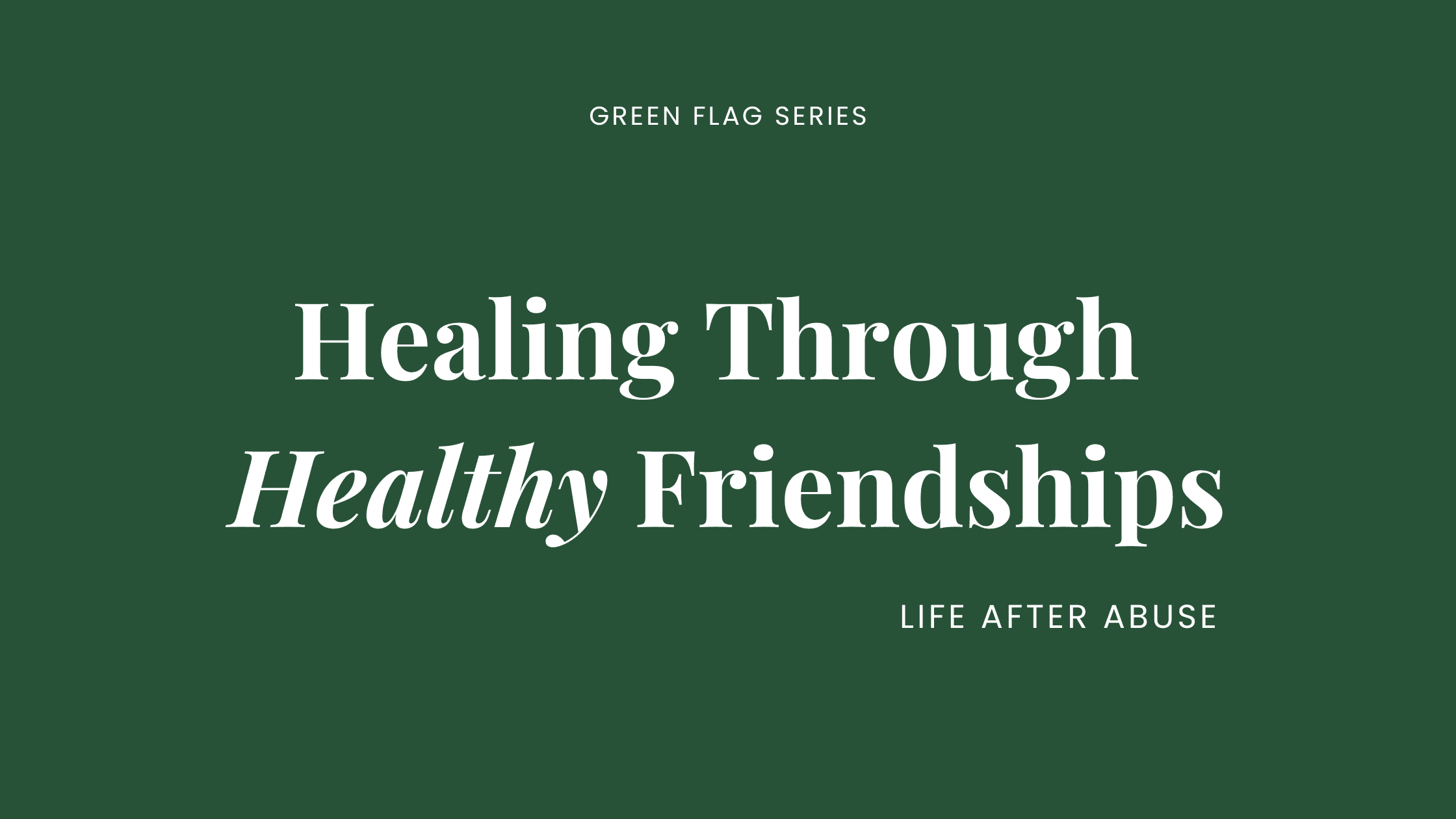 Healing Through Healthy Friendships Healing Through Healthy Friendships