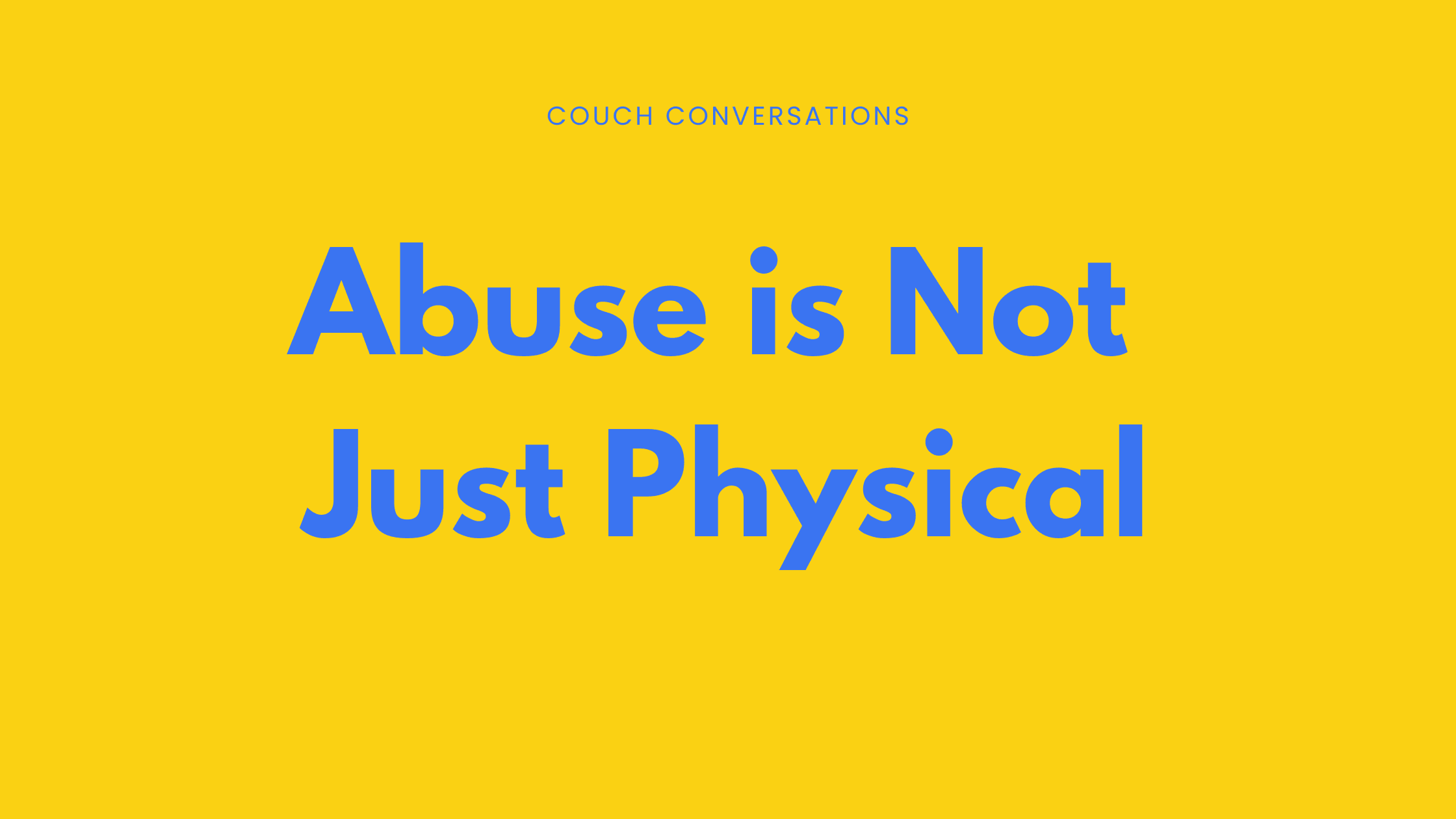 Abuse Is Not Just Physical Abuse Is Not Just Physical