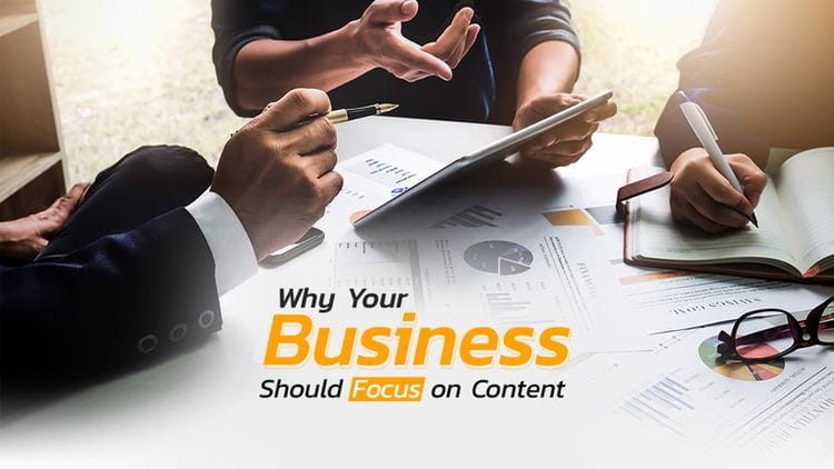 Why Your Business Should Focus On Content