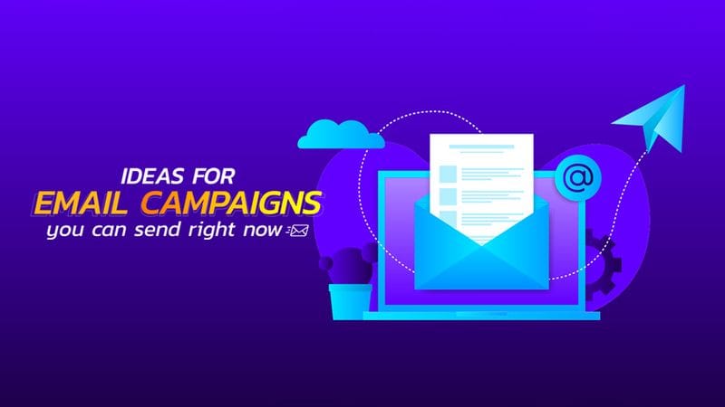 Email marketing tips: ideas for campaigns you can send right now (and in future)