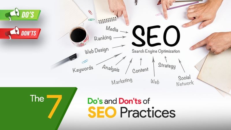 The 7 Do's & Don'ts of SEO Practices The 7 Do's & Don'ts of SEO Practices