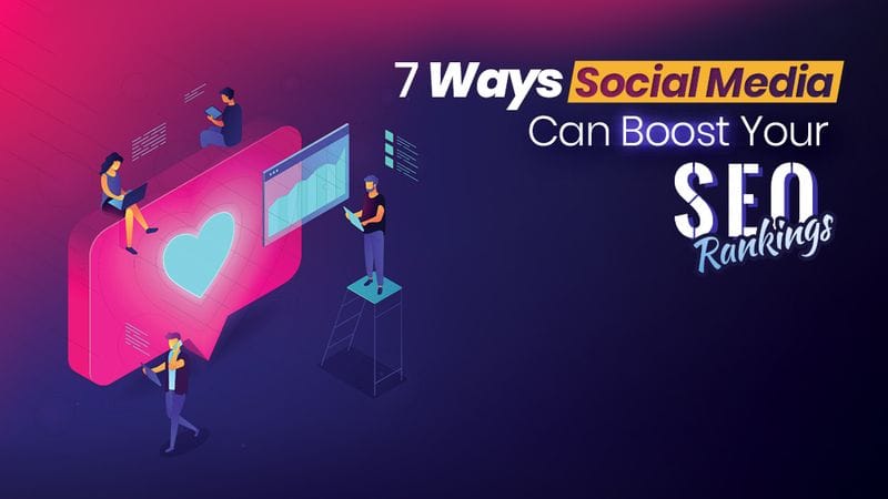 7 Ways Social Media Can Boost Your SEO Rankings