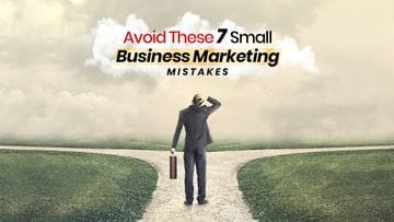 Avoid These 7 Small Business Marketing Mistakes