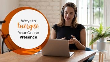 Ways to Energise Your Online Presence