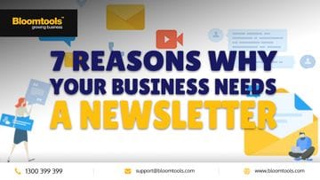 7 Reasons Why Your Business Needs A Newsletter