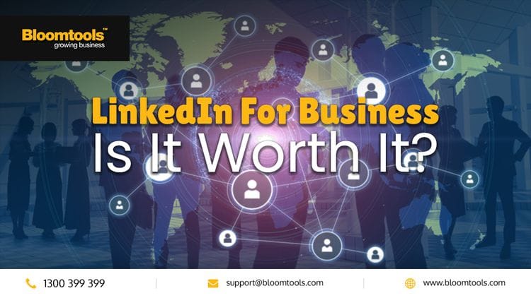 LinkedIn For Business - Is It Worth It?