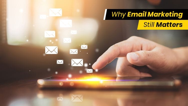Why Email Marketing Still Matters