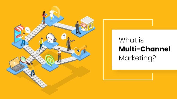 What is Multi-Channel Marketing? And How Can it Benefit Your Business?