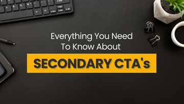 Everything You Need To Know About Secondary CTAs