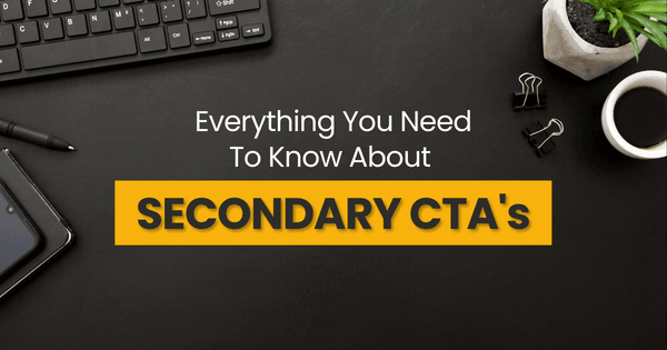 Everything You Need To Know About Secondary CTAs Everything You Need To Know About Secondary CTAs