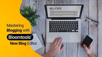 Mastering Blogging with Bloomtools' New Blog Editor