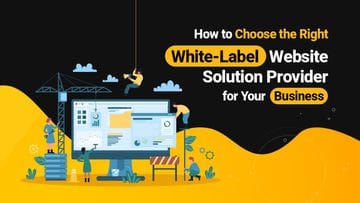How to Choose the Right White-Label Website Solution Provider for Your Business