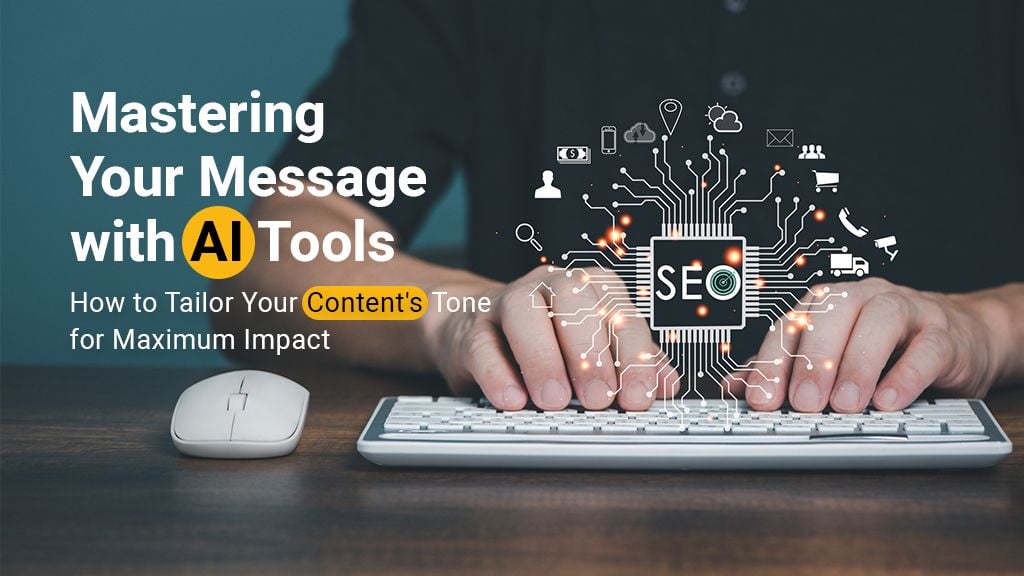 Mastering Your Message with AI Tools: How to Tailor Your Content's Tone for Maximum Impact Mastering Your Message with AI Tools: How to Tailor Your Content's Tone for Maximum Impact