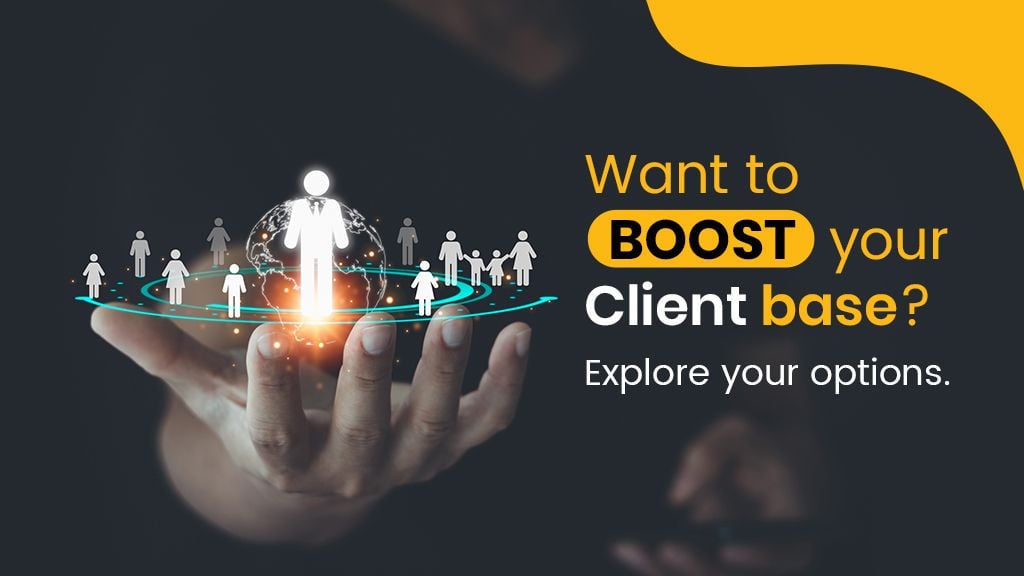 Want to boost your client base? Explore your options. Want to boost your client base? Explore your options.
