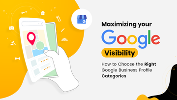 Maximizing your Google Visibility: How to Choose the Right Google Business Profile Categories