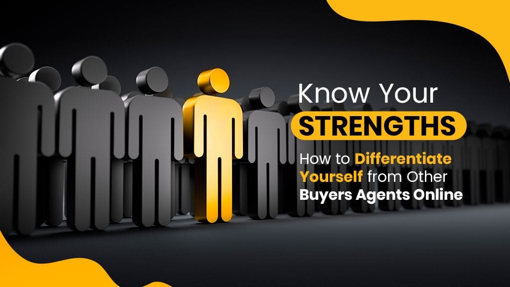 Know Your Strengths: How to Differentiate Yourself from Other Buyers Agents Online